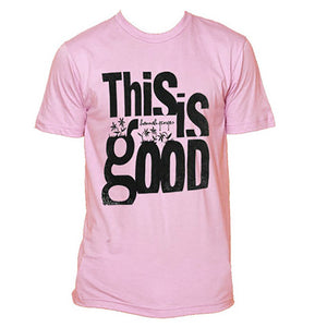 This Is Good Pink T-shirt