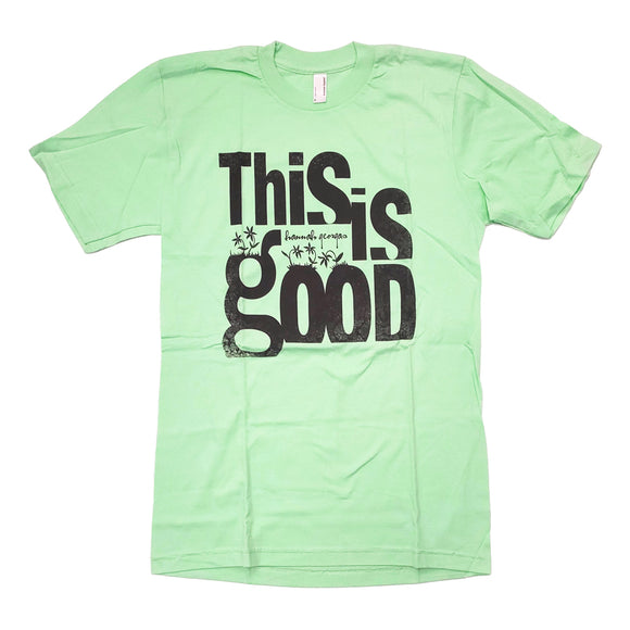 This Is Good Green T-shirt