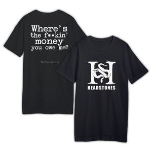 Where's the F**king Money You Owe Me T-shirt ONLINE EXCLUSIVE
