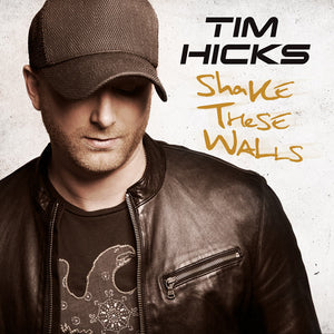 Tim Hicks Shake These Walls CD